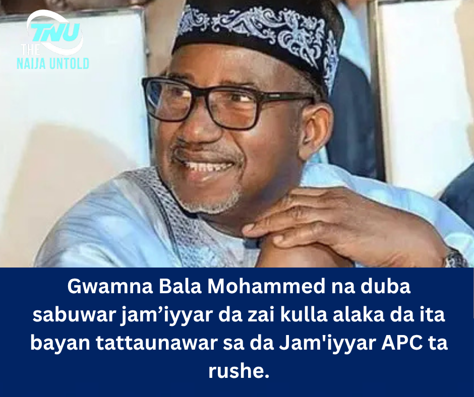 Gwamna Bala Mohammed na duba sabuwar jam’iyyar da zai kulla alaka da ita bayan tattaunawar sa da Jam’iyyar APC ta rushe.