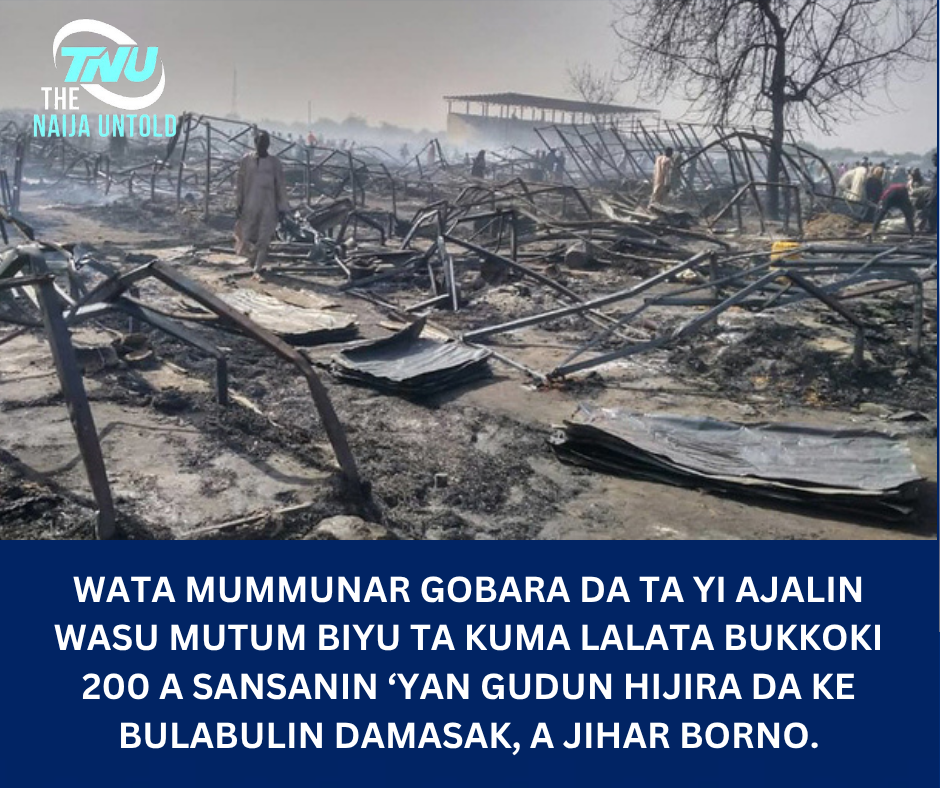 Wata mummunar gobara da ta yi ajalin wasu mutum biyu ta kuma lalata bukkoki 200 a sansanin ‘yan gudun hijira da ke Bulabulin Damasak, a Jihar Borno.