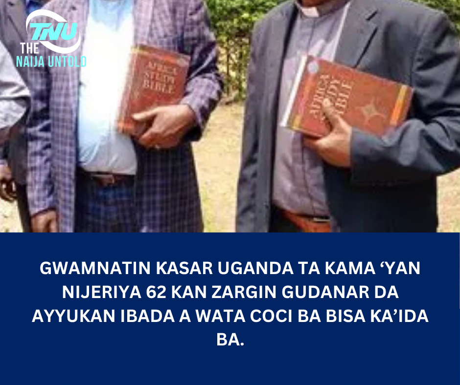 Gwamnatin ƙasar Uganda ta kama ‘yan Nijeriya 62 kan zargin gudanar da ayyukan ibada a wata coci ba bisa ƙa’ida ba.