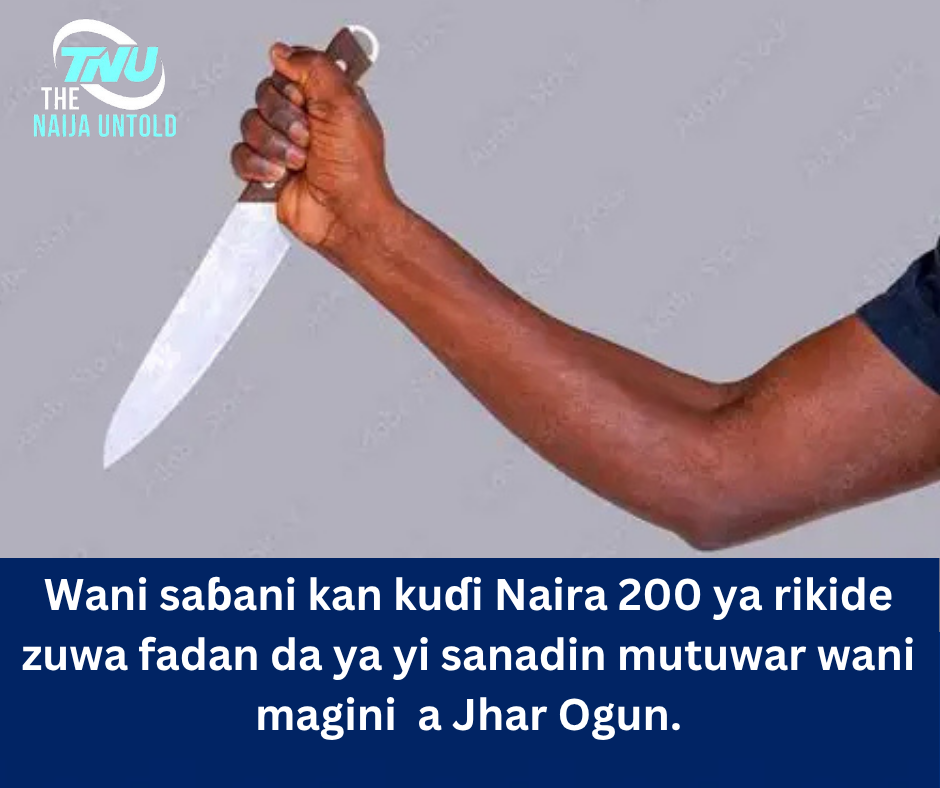 Wani saɓani kan kuɗi Naira 200 ya rikide zuwa fadan da ya yi sanadin mutuwar wani magini  a Jhar Ogun.