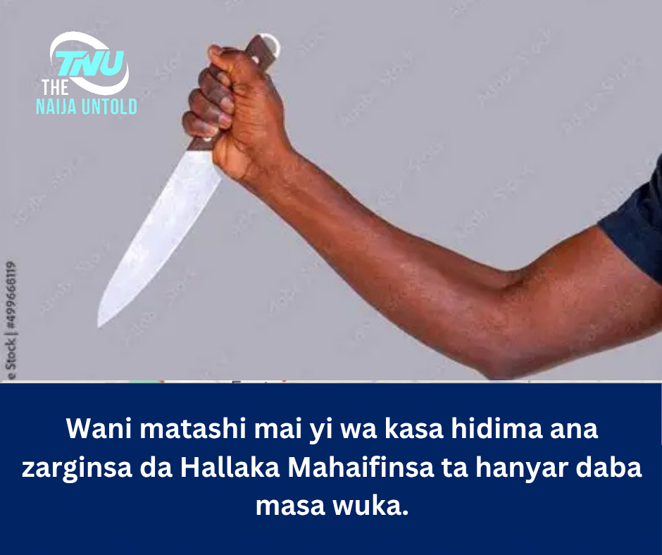Wani matashi mai yi wa kasa hidima ana zarginsa da Hallaka Mahaifinsa ta hanyar daba masa wuka.