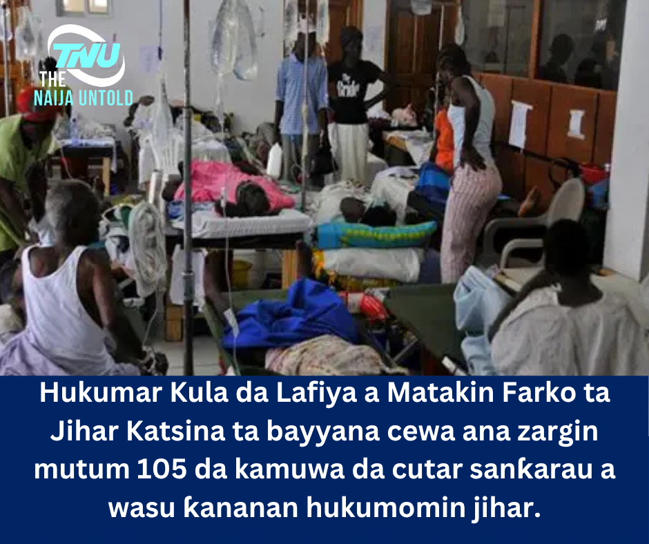 Hukumar Kula da Lafiya a Matakin Farko ta Jihar Katsina ta bayyana cewa ana zargin mutum 105 da kamuwa da cutar sanƙarau a wasu ƙananan hukumomin jihar.
