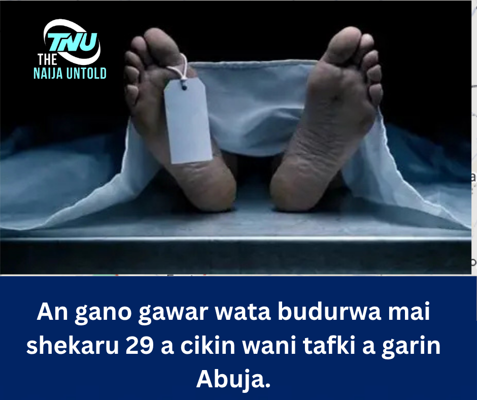 An gano gawar wata budurwa mai shekaru 29 a cikin wani tafki a garin Abuja.