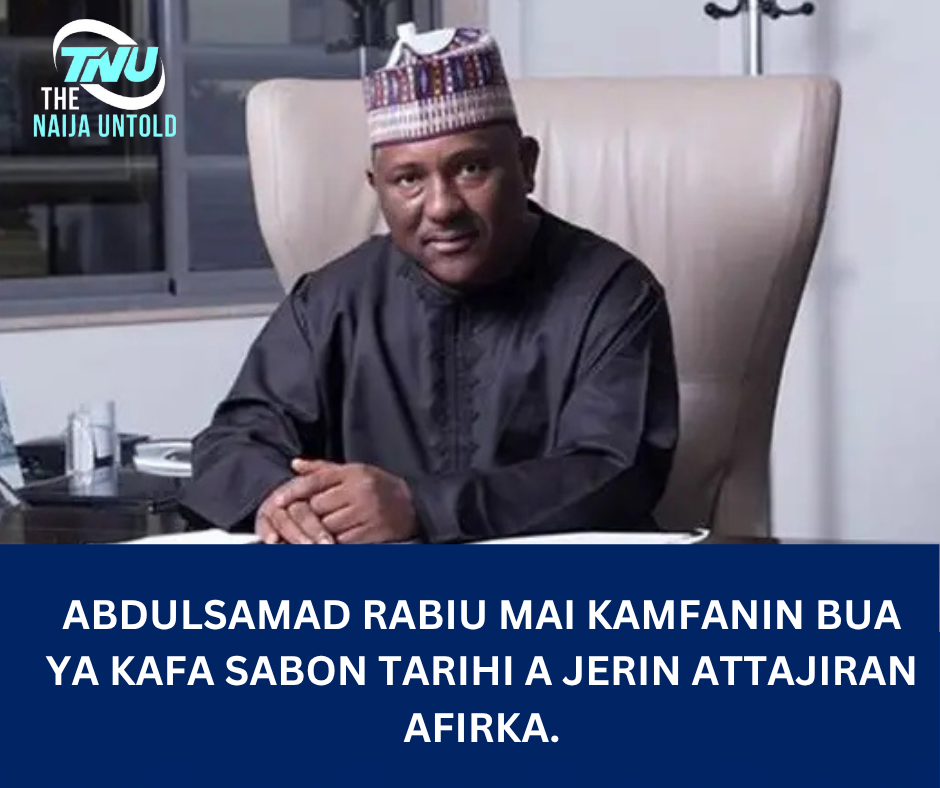 AbdulSamad Rabiu mai Kamfanin BUA ya kafa sabon tarihi a jerin attajiran Afirka.