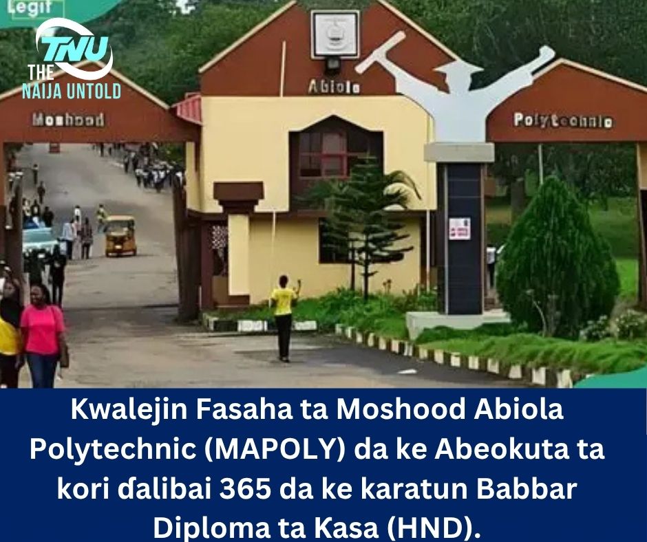 Kwalejin Fasaha ta Moshood Abiola Polytechnic (MAPOLY) da ke Abeokuta ta kori ɗalibai 365 da ke karatun Babbar Diploma ta Ƙasa (HND).