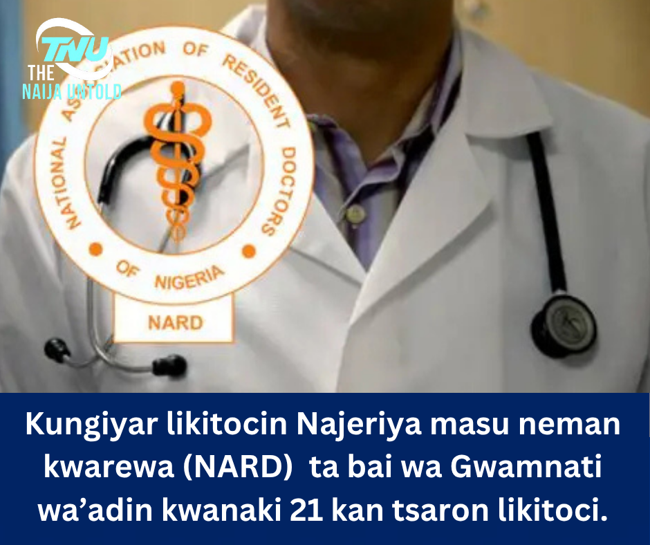 Kungiyar likitocin Najeriya masu neman kwarewa (NARD) ta bai wa Gwamnati wa’adin kwanaki 21 kan tsaron likitoci.