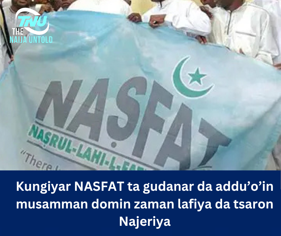 Kungiyar NASFAT ta gudanar da addu’o’in musamman domin zaman lafiya da tsaron Najeriya