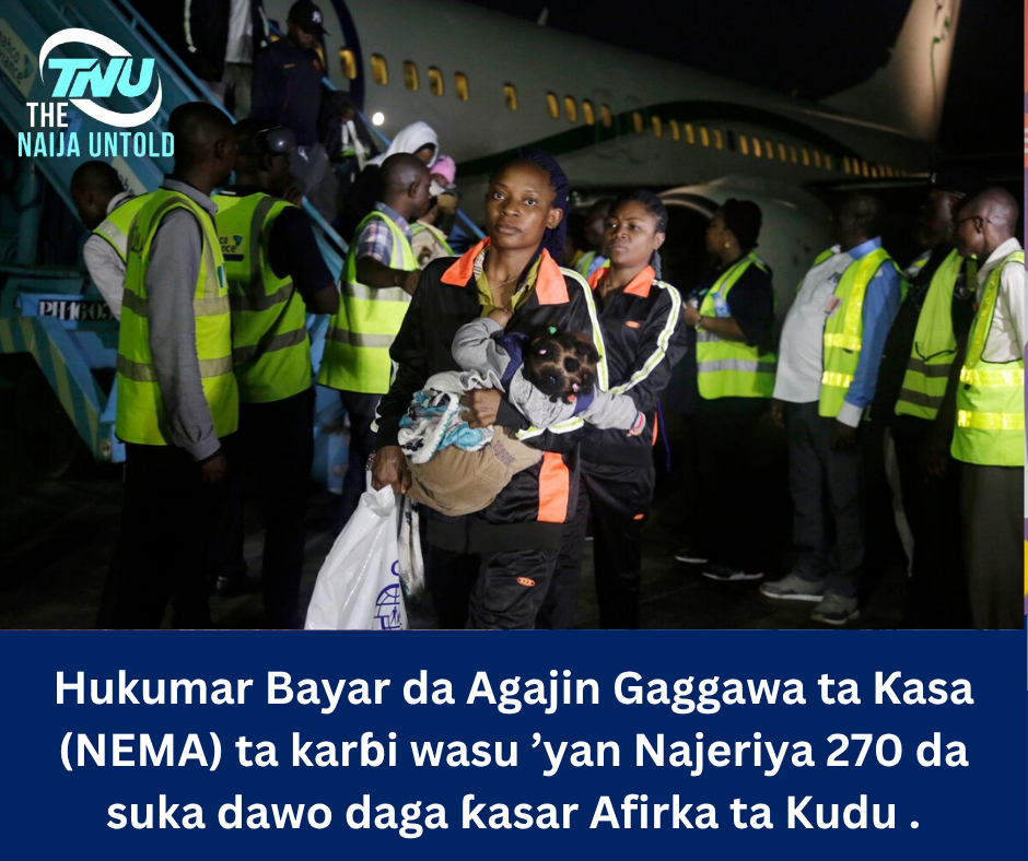 Hukumar Bayar da Agajin Gaggawa ta Ƙasa (NEMA) ta karɓi wasu ’yan Najeriya 270 da suka dawo daga ƙasar Afirka ta Kudu .