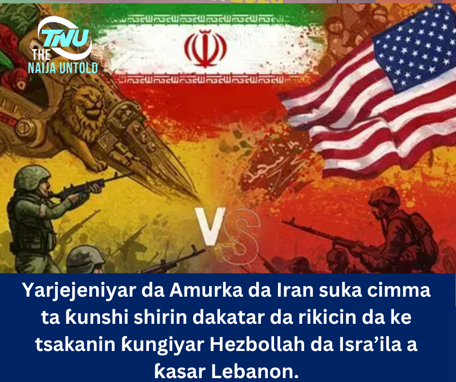 Yarjejeniyar da Amurka da Iran suka cimma ta ƙunshi shirin dakatar da rikicin da ke tsakanin ƙungiyar Hezbollah da Isra’ila a ƙasar Lebanon.