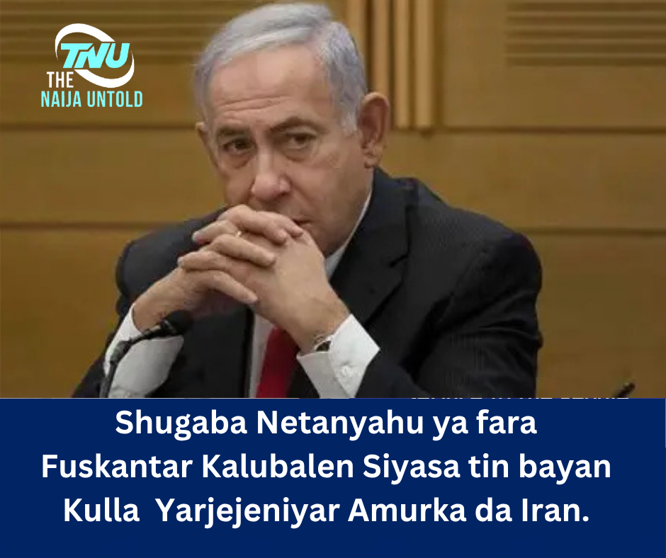 Shugaba Netanyahu ya fara Fuskantar Kalubalen Siyasa tin bayan Kulla  Yarjejeniyar Amurka da Iran.