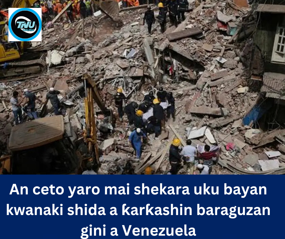 An ceto yaro mai shekara uku bayan kwanaki shida a ƙarƙashin baraguzan gini a Venezuela