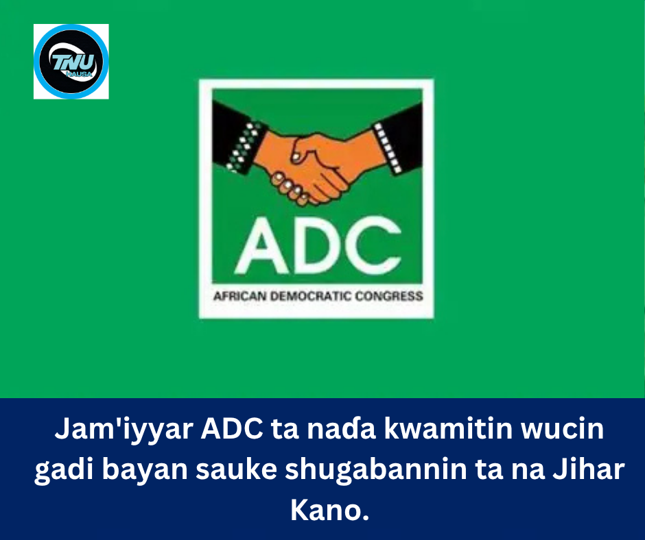 Jam’iyyar ADC ta naɗa kwamitin wucin gadi bayan sauke shugabannin ta na Jihar Kano.